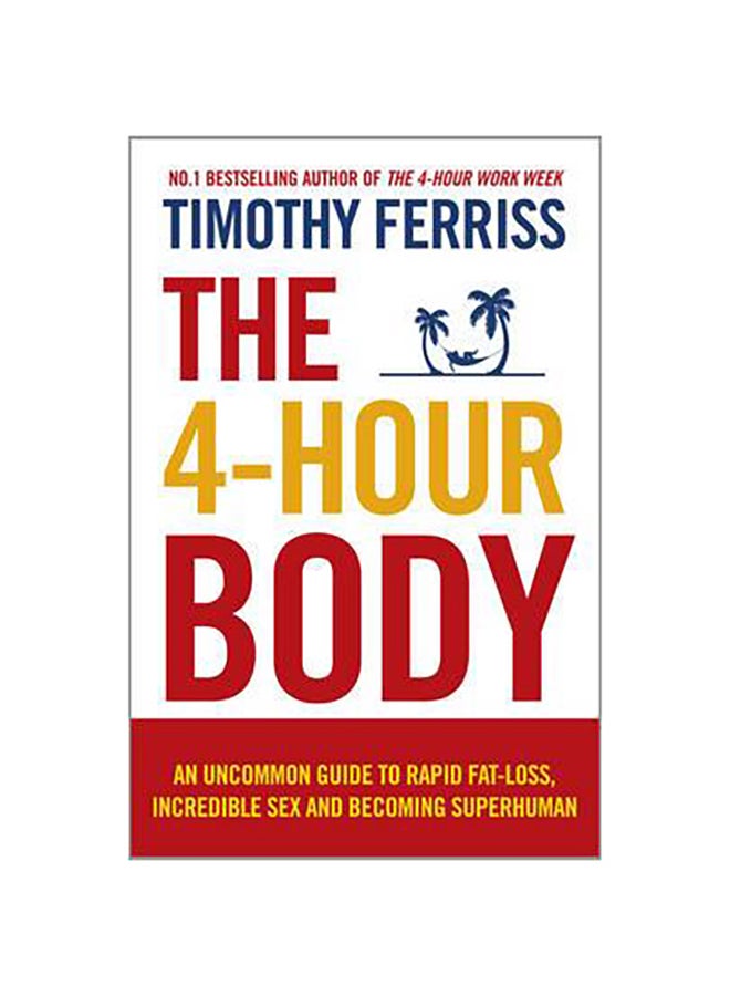 The 4-Hour Body - Paperback English by Timothy Ferriss - 2011 