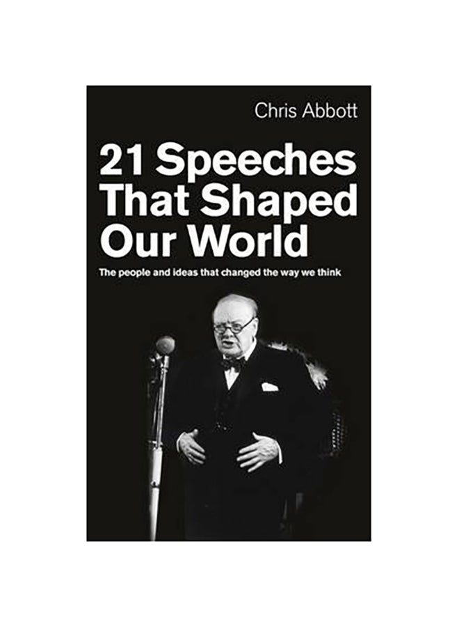 21 Speeches That Shaped Our World - Paperback English by Chris Abbott - 09/07/2012