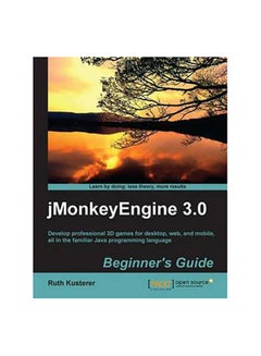 Jmonkeyengine 3.0 Beginner’s Guide - Paperback English by Ruth Kusterer - 25/06/2013
