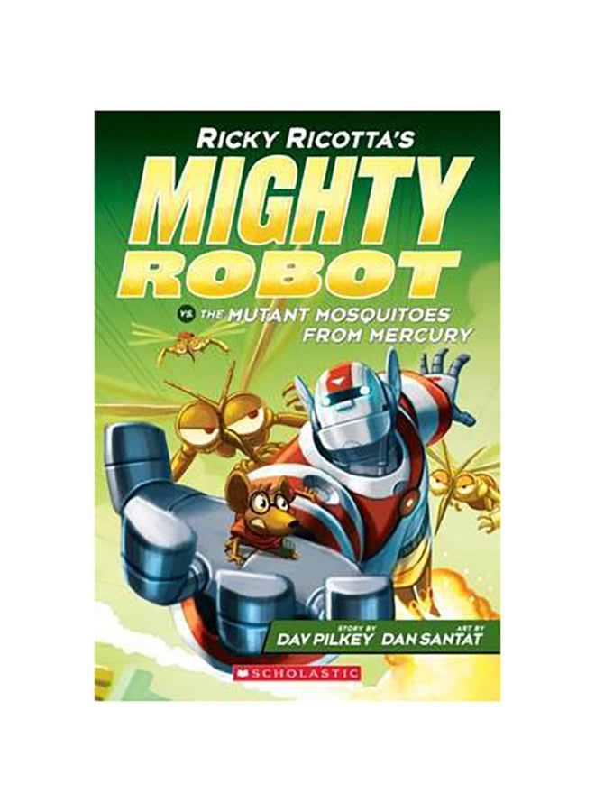 Ricky Ricotta's Mighty Robot Vs. The Mutant Mosquitoes From Mercury Paperback English by Dav Pilkey - 41883