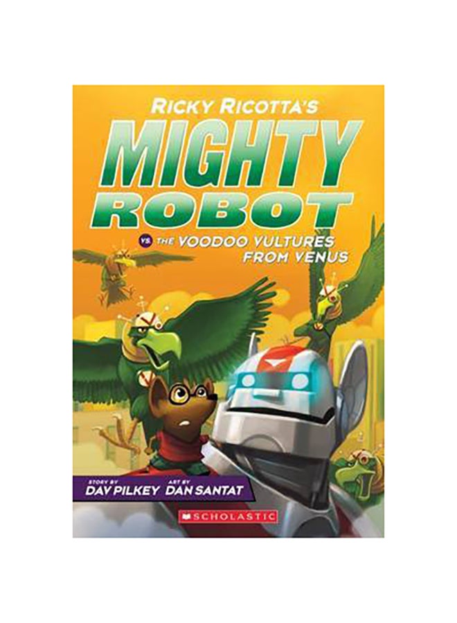 Ricky Ricotta's Mighty Robot Vs. The Voodoo Vultures From Venus - Paperback English by Dav Pilkey - 41913