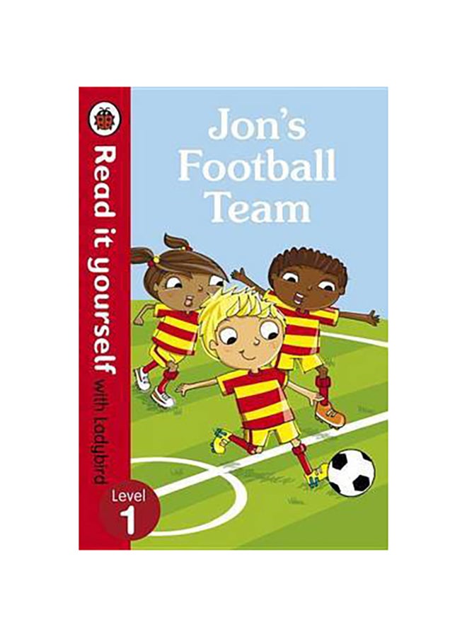 Jon's Football Team - Read it yourself with Ladybird: Level 1 printed_book_hardback english 