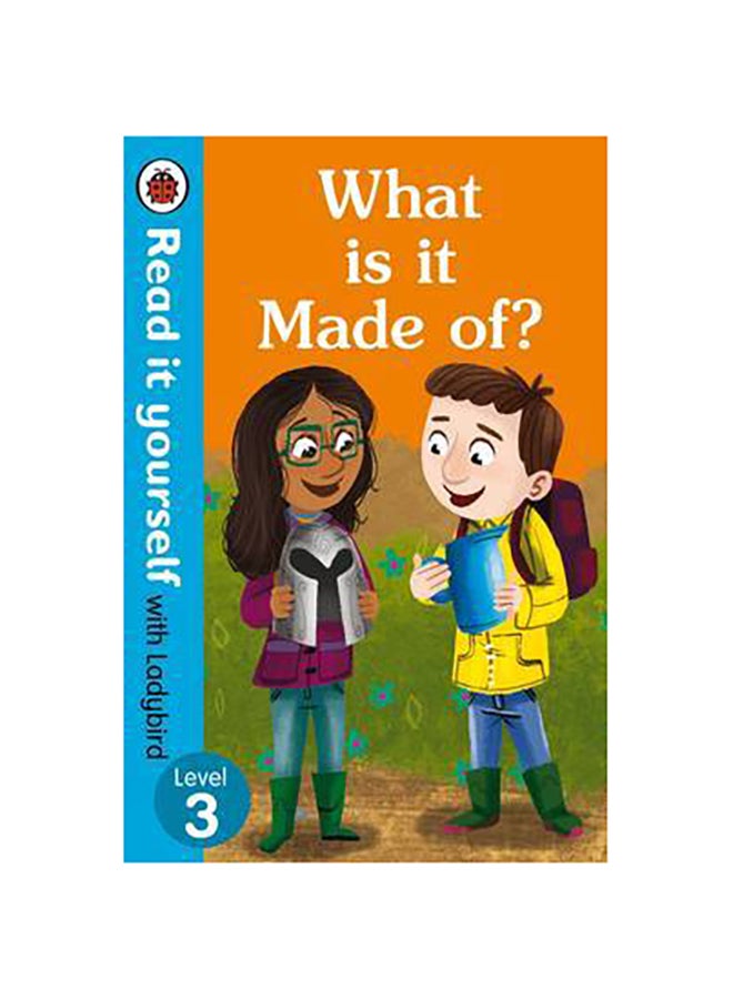 Read it yourself with Ladybird Level 3: What is it Made of? printed_book_hardback english 