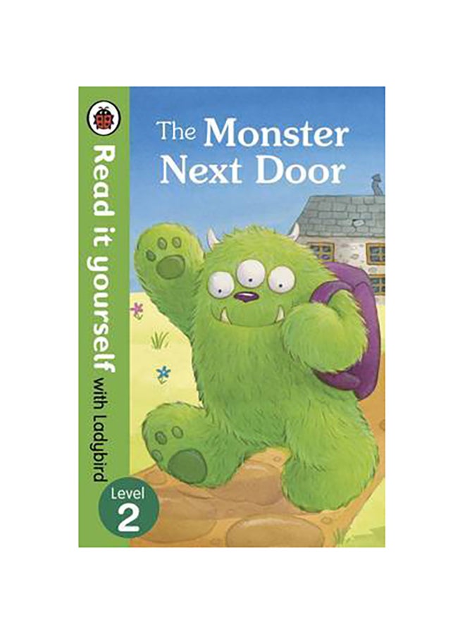 Read it yourself with Ladybird Level 2: The Monster Next Door printed_book_hardback english 