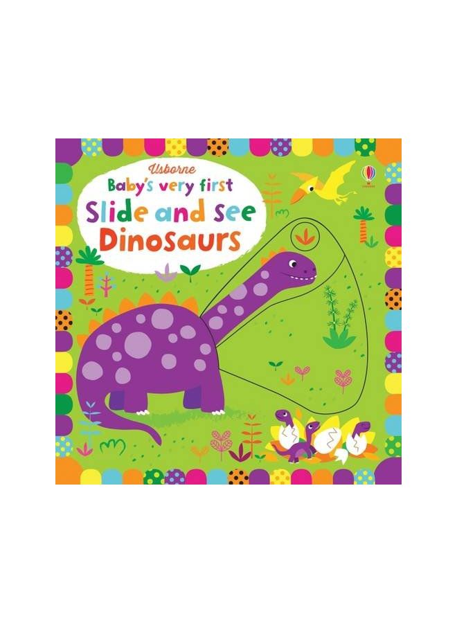 Baby's Very First Slide and See Dinosaurs printed_book_board_book english 