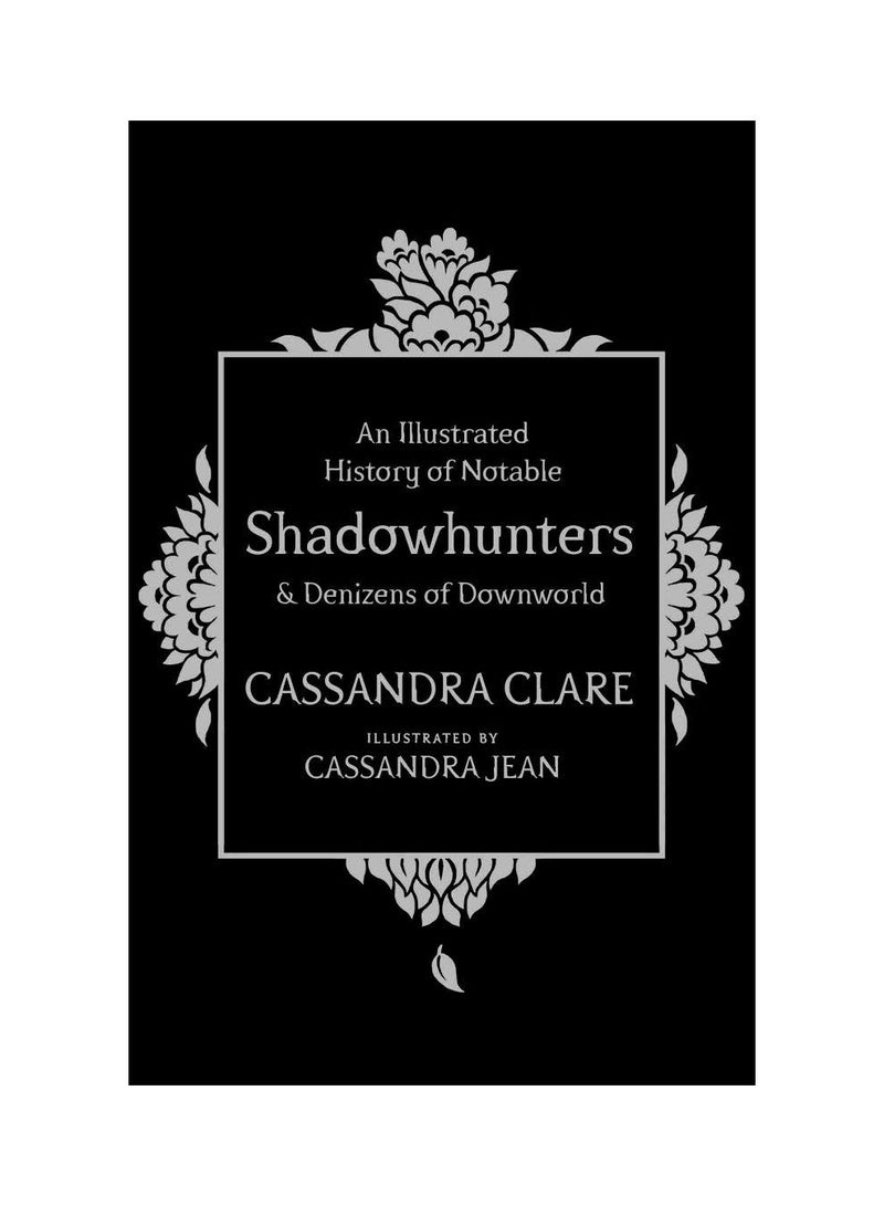 An Illustrated History of Notable Shadowhunters and Denizens of Downworld printed_book_hardback english - 3/11/2016