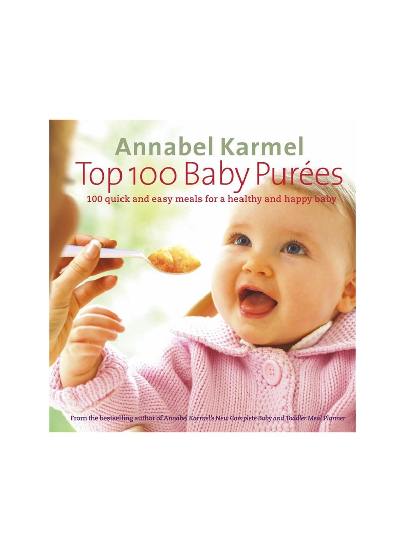 Top 100 Baby Purees - Hardcover English by Annabel Karmel - 01/09/2005 