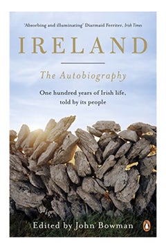 Ireland The Autobiography One Hundred Years Of Irish Life, Told By Its People printed_book_paperback english - 43101
