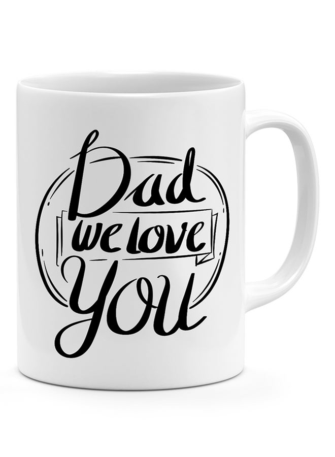 Dad We Love You - Coffee Mug White - v1509541384/N12596725A_1