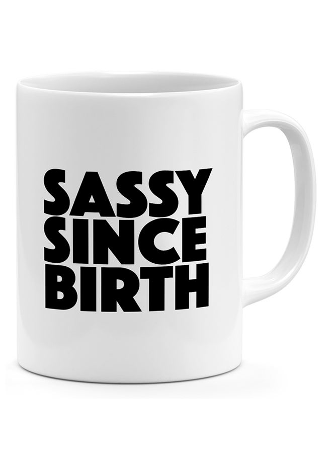 LOUD UNIVERSE Sassy Since Birth - Coffee Mug White 