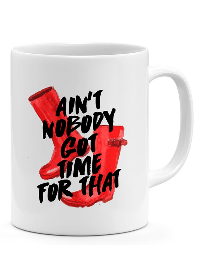 LOUD UNIVERSE A'int No Body Got Time For That Red Rain Boots - Coffee Mug White