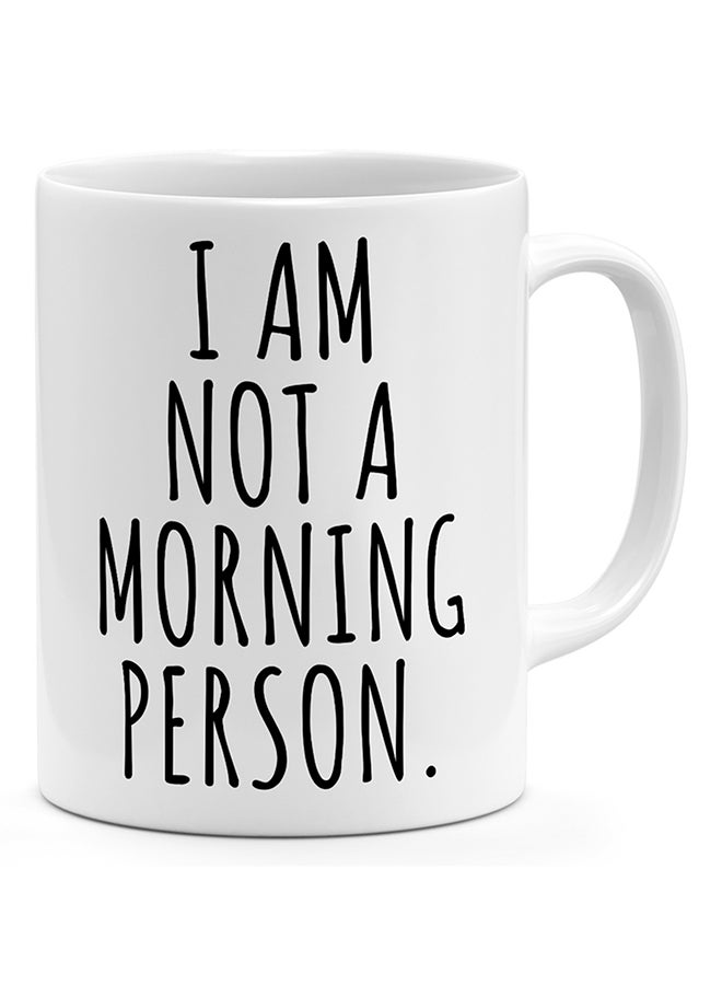 LOUD UNIVERSE I Am Not A Morning Person  - Coffee Mug White 