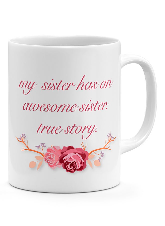 LOUD UNIVERSE My Sister Has An Awesome Sister True Story - Coffee Mug White