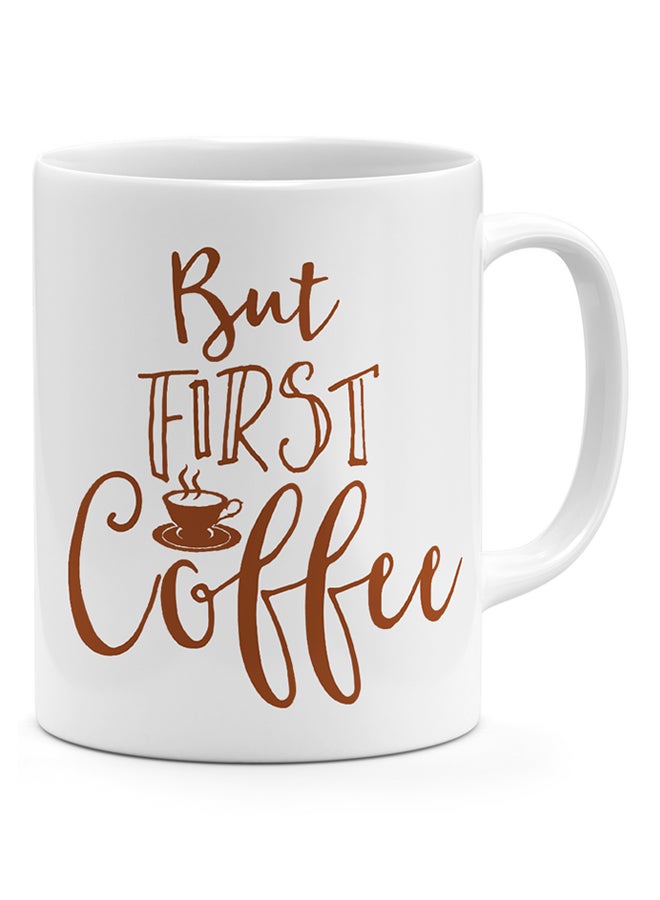 LOUD UNIVERSE But First Coffee - Coffee Mug White