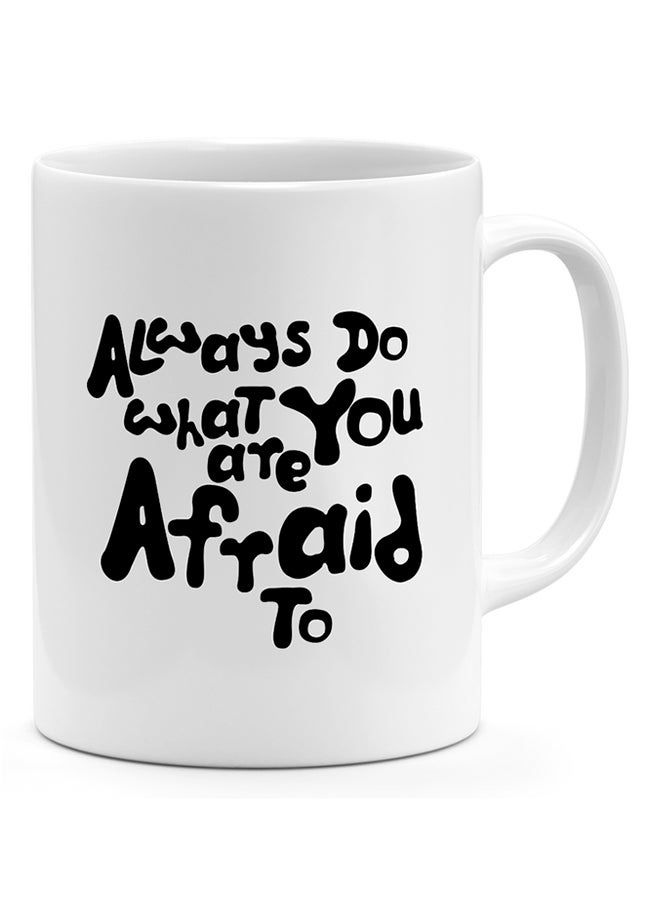 LOUD UNIVERSE Always Do What You Are Afraid To - Coffee Mug White 