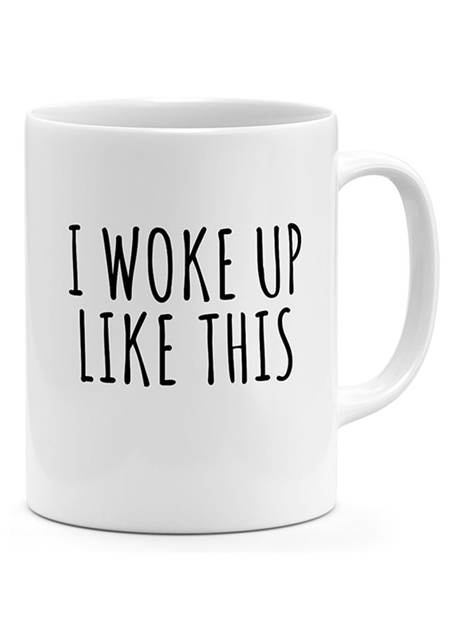 LOUD UNIVERSE I Woke Up Like This - Coffee Mug White 