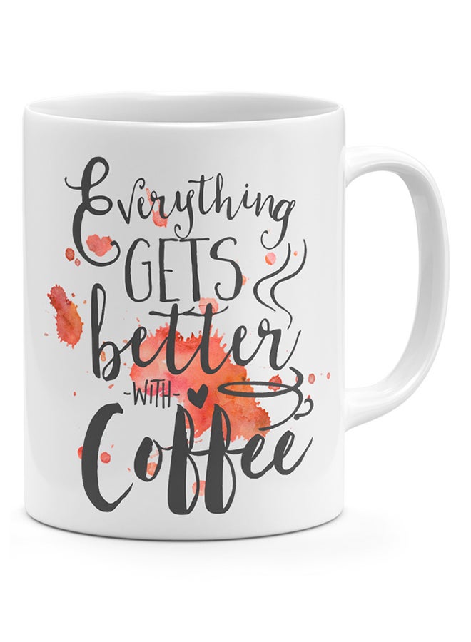LOUD UNIVERSE Every Thing Gets Better With Coffee - Coffee Mug White 