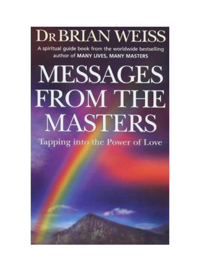 Messages From The Masters: Tapping Into The Power Of Love Paperback English by Brian L. Weiss - 36532 