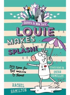 Unicorn in New York: Louie Makes a Splash - Paperback English by Rachel Hamilton