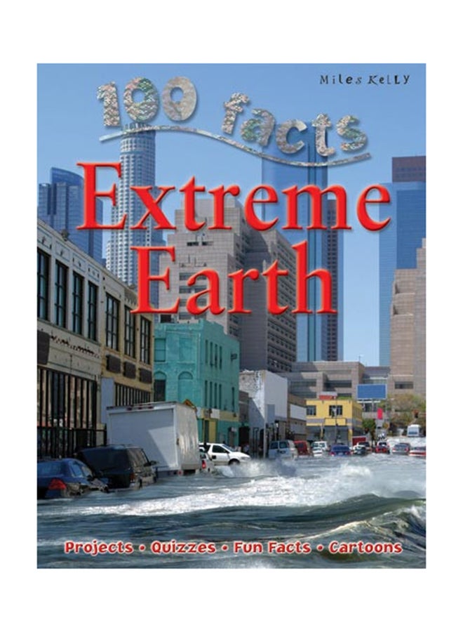 100 Facts: Extreme Earth - Paperback English by Miles Kelly - 15/8/2105 