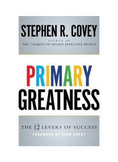Primary Greatness - The 12 Levers Of Success - Paperback English by Stephen R. Covey - 11/23/2015 