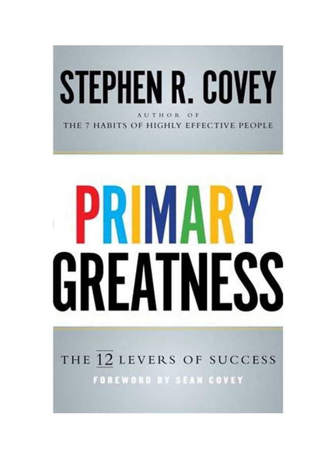 null - Primary Greatness - The 12 Levers Of Success - Paperback English by Stephen R. Covey - 11/23/2015 - Image 1