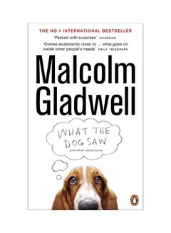 What The Dog Saw And Other Adventures - Paperback English by Malcolm Gladwell - 8/1/2013 