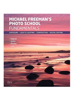 Michael Freeman's Photo School: Fundamentals: Exposure > Light & Lighting > Composition > Digital Editing - Paperback English by Catherine Quinn - 1st September 2014