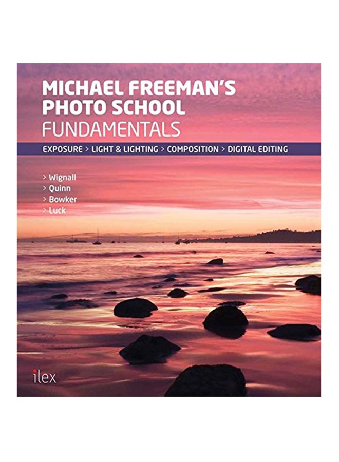 null - Michael Freeman's Photo School: Fundamentals: Exposure > Light & Lighting > Composition > Digital Editing - Paperback English by Catherine Quinn - 1st September 2014 - Image 1