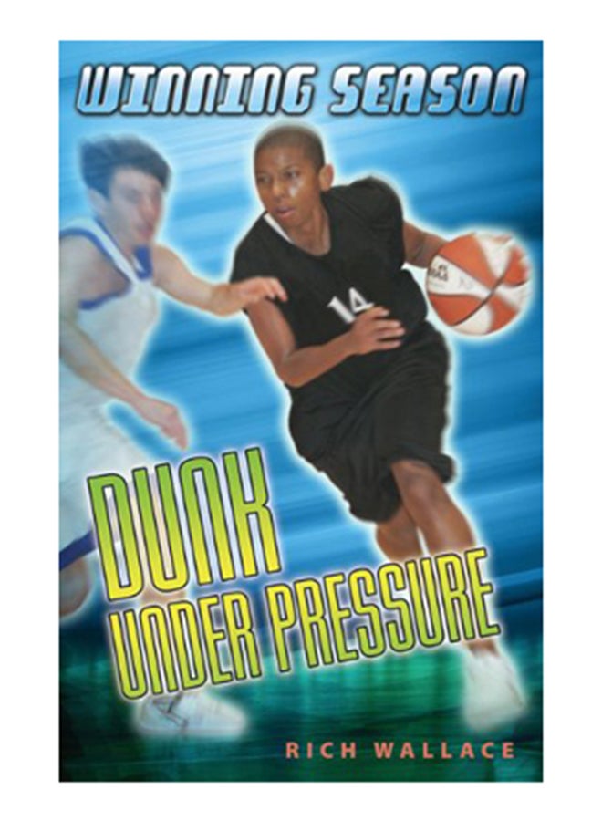 Dunk Under Pressure - Paperback English by Rich Wallace - 10th May 2007 