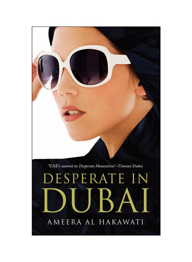 Desperate In Dubai Paperback by Ameera Al Hakawati - India, 22 August 2011