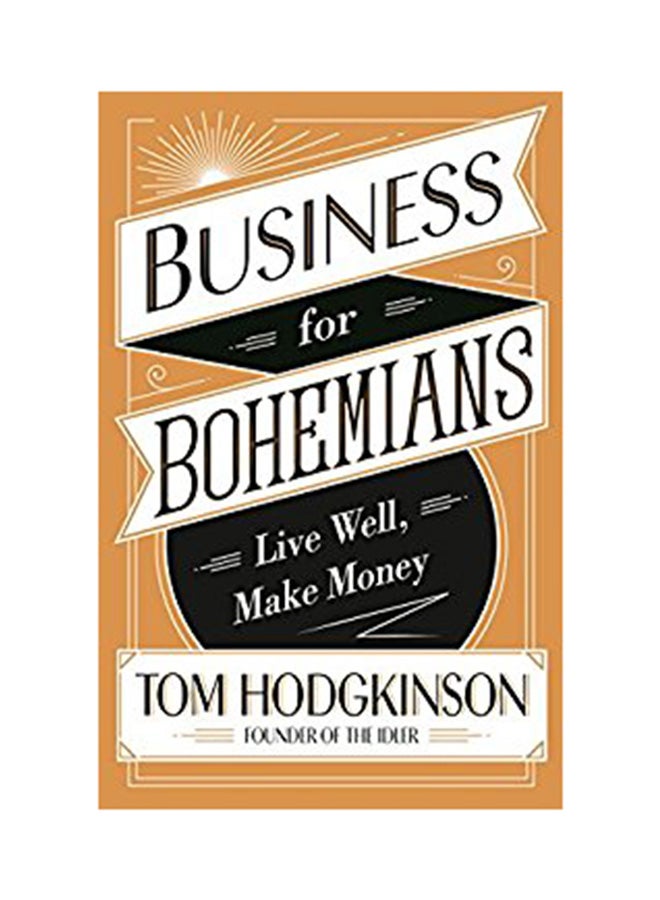 Business For Bohemians Paperback English by Tom Hodgkinson - 3rd August 2017 - v1517117361/N13085877A_1