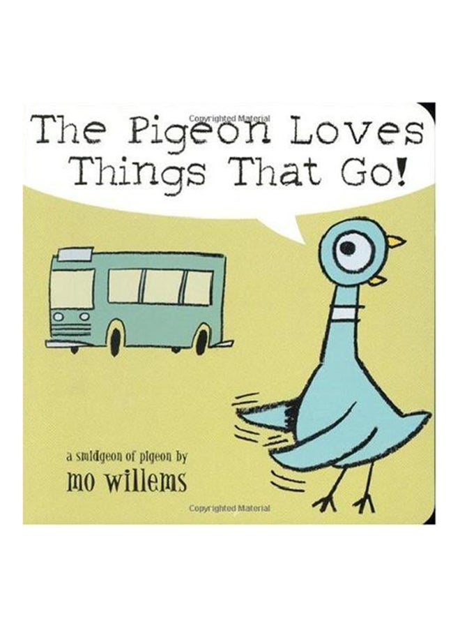 The Pigeon Loves Things That Go! printed_book_board_book english - 25th May 2005