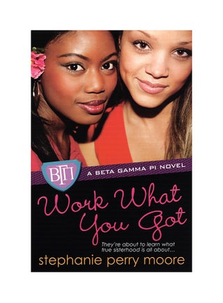 Work What You Got: A Beta Gamma Pi Novel - Paperback English by Stephanie Perry Moore - 1st January 2009 - v1517117693/N13087008A_1