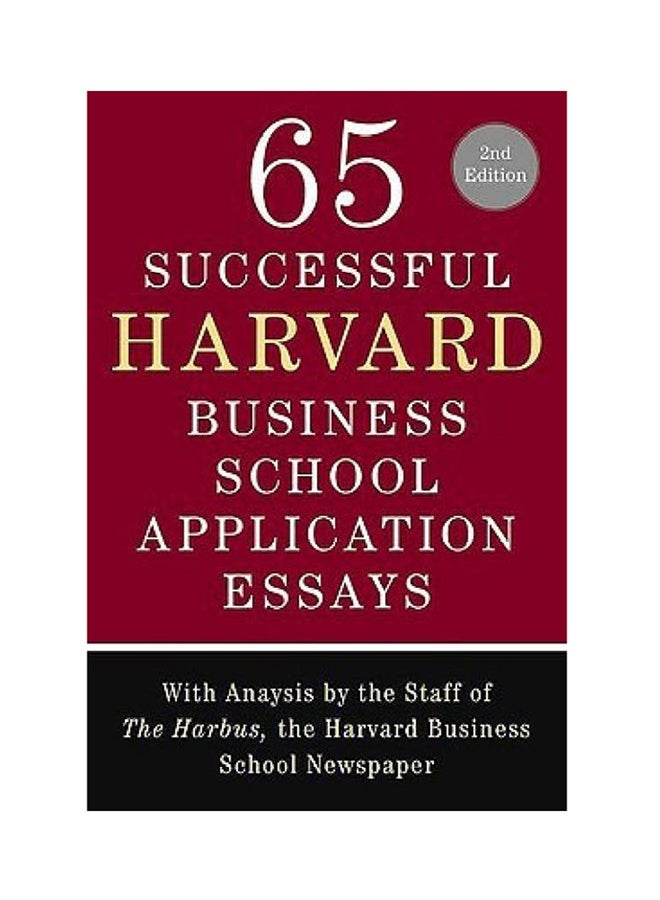 65 Successful Harvard Business School Application Essays, Second Edition: With Analysis By The Staff Of The Harbus, The Harvard Business School Newspaper Paperback English by Lauren Sullivan - 39911