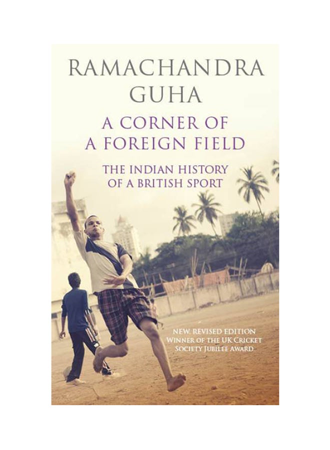 A Corner Of A Foreign Field: The Indian History of a British Sport - Paperback English by Ramachandra Guha - 2017 