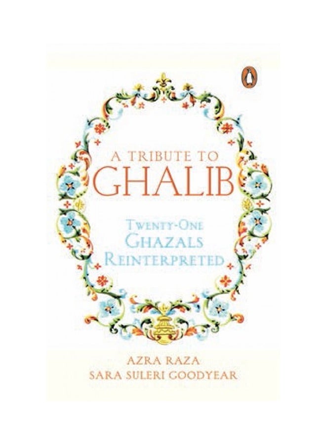 A Tribute To Ghalib: Twenty-One Ghazals Reinterpreted Paperback English by Azra Raza - 42996 