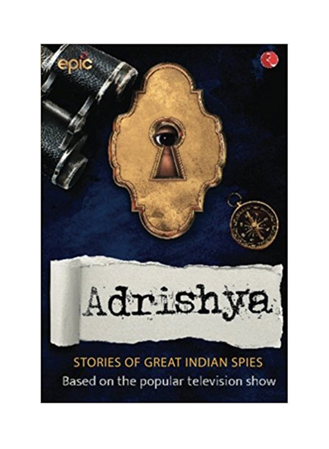 Adrishya: Stories Of Great Indian Spies - Paperback English by Epic - 31/07/2017