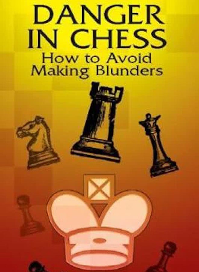 Danger In Chess: How To Avoid Making Blunders printed_book_paperback english - 24/11/2011 