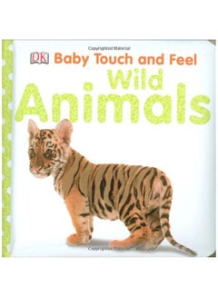 Baby Touch & Feel : Wild Animals - Board Book English by DK - 1/6/2009 