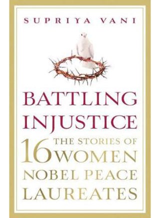 Battling Injustice: 16 Women Nobel Peace Laureates printed_book_paperback english - 24/10/2017 - v1517204383/N13144300A_1