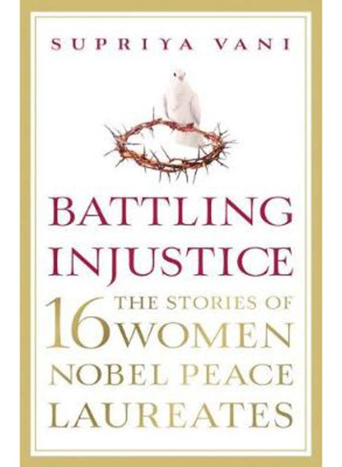 Battling Injustice: 16 Women Nobel Peace Laureates printed_book_paperback english - 24/10/2017