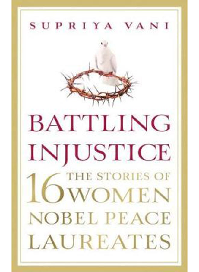 Battling Injustice: 16 Women Nobel Peace Laureates printed_book_paperback english - 24/10/2017
