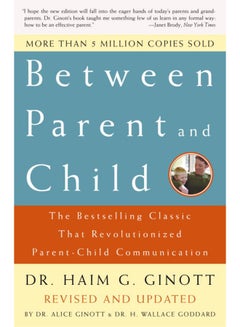 Between Parent and Child: Revised and Updated: The Bestselling Classic That Revolutionized Parent-Child Communication Paperback English by Dr. Haim G. Ginott - 37824