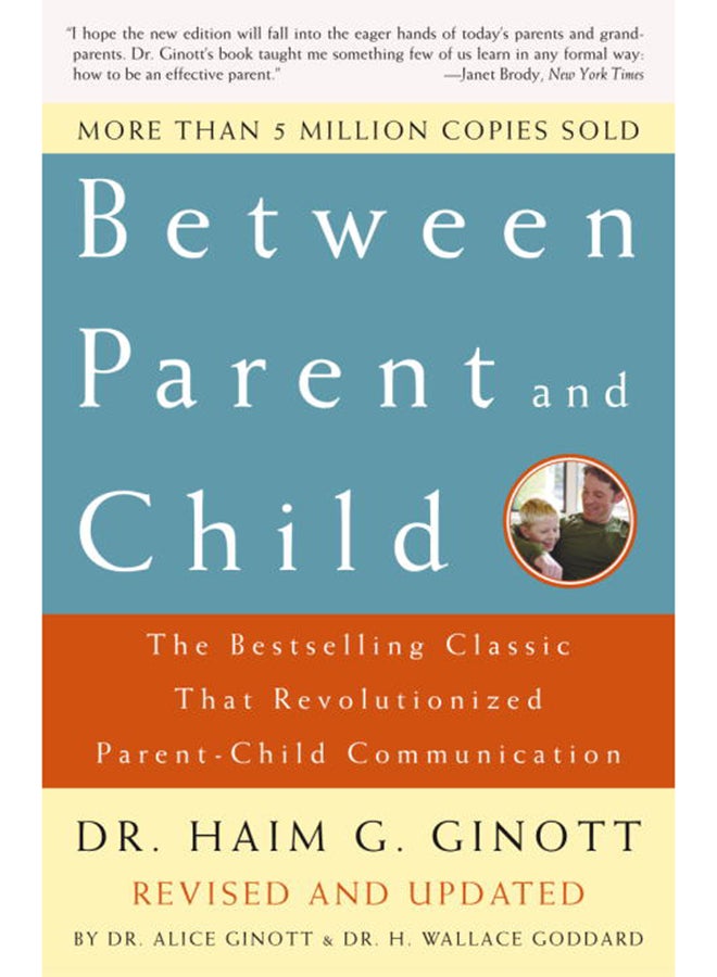 null - Between Parent and Child: Revised and Updated: The Bestselling Classic That Revolutionized Parent-Child Communication Paperback English by Dr. Haim G. Ginott - 37824 - Image 1