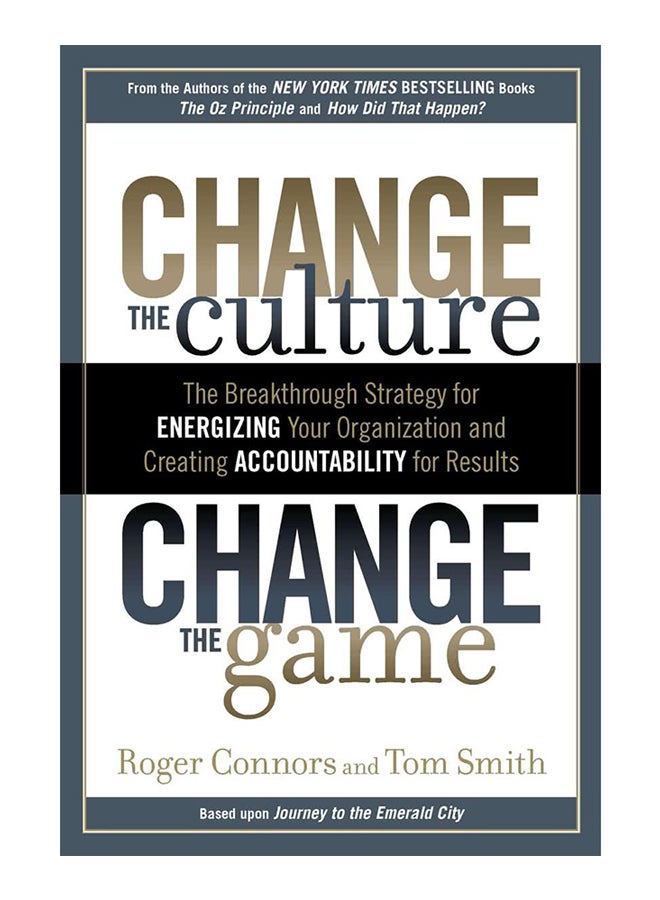 Change the Culture, Change the Game: The Breakthrough Strategy for Energizing Your Organization and printed_book_paperback english - 26/06/2012 