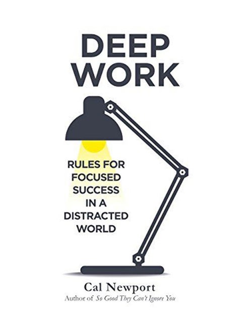 Deep Work: Rules For Focused Success In A Distracted World printed_book_hardback english - 5/1/2016
