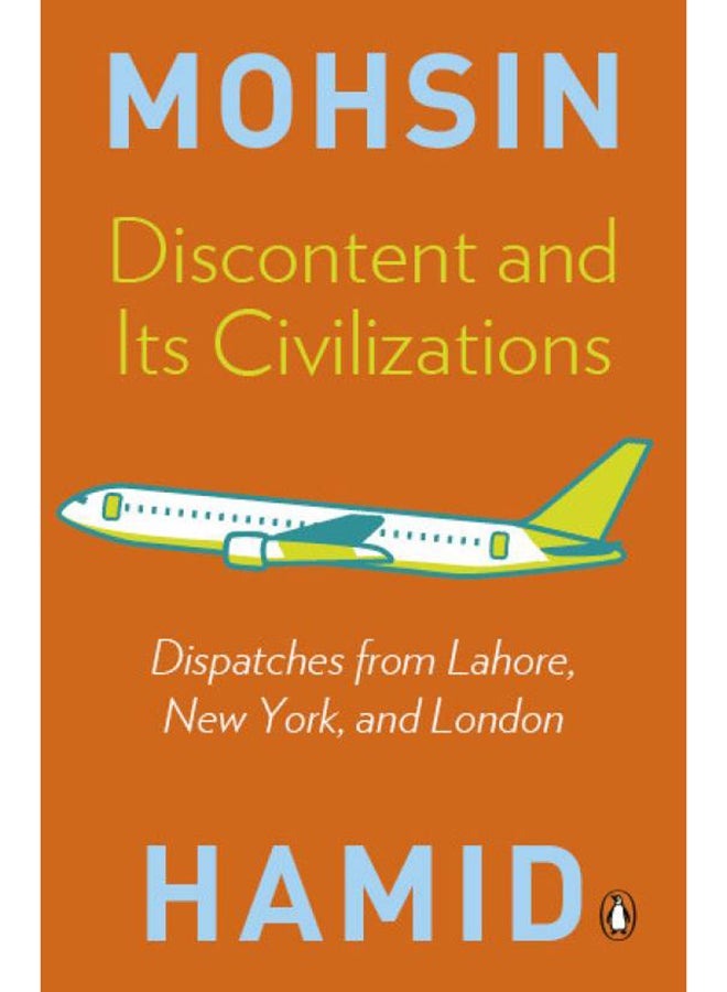 Discontent And Its Civilizations: Dispatches From Lahore, New York, And London printed_book_paperback english - 28-Dec-14 