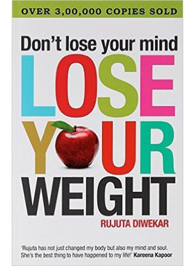 Dont Lose Your Mind, Lose Your Weight Paperback English by Rujuta Diwekar - 40208 