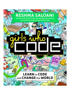 Girls Who Code: Learn To Code And Change The World Paperback English by Reshma Saujani - 42971